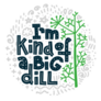 Im Kind Of a Big Dill Playful Typography Sticker