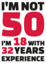 Im Not 50, Im 18 With 32 Years Experience Sticker