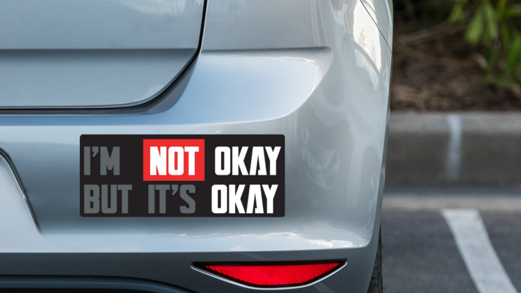 Im Not Okay But Its Okay  Bumper Sticker on a Grey Car Bumper example