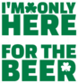 Im Only Here for the Beer Sticker