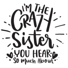 Im The Crazy Sister You Hear So Much About Lettering Sticker