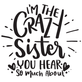 Im The Crazy Sister You Hear So Much About Lettering Sticker