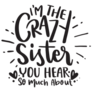Im The Crazy Sister You Hear So Much About Lettering Sticker