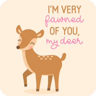 Im Very Fawned Of You, My Deer Sticker