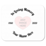 In Loving Memory Mouse Pad