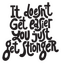 It Doesnt Get Easier, You Just Get Stronger Fitness Sticker