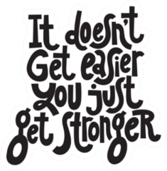It Doesnt Get Easier, You Just Get Stronger Fitness Sticker
