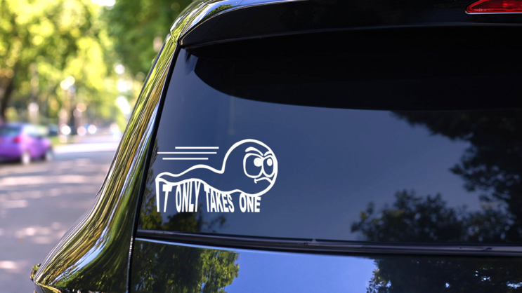 It Only Takes One Vinyl Lettering Sperm Sticker on a Rear Car Window (New) example
