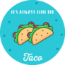 Its Always Time For Taco On Blue Sticker