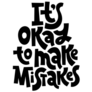 Its Okay to Make Mistakes Sticker