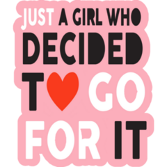 Just A Girl Who Decided To Go For It Sticker