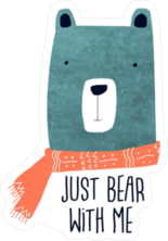 Just Bear With Me Sticker