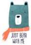 Just Bear With Me Sticker