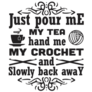 Just Pour Me My Tea Hand Me My Crochet Back Away Sticker