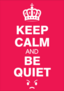 Keep Calm And Be Quiet Sticker