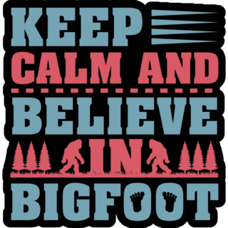 Keep Calm And Believes In Bigfoot Sticker