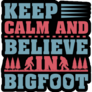 Keep Calm And Believes In Bigfoot Sticker