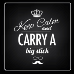 Keep Calm And Carry A Big Stick Sticker