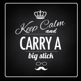 Keep Calm And Carry A Big Stick Sticker