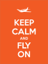 Keep Calm And Fly On Sticker