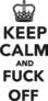 Keep Calm And Fuck Off Sticker
