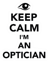 Keep Calm I Am An Optician With Eye Sticker