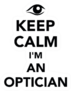 Keep Calm I Am An Optician With Eye Sticker