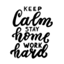 Keep Calm, Stay Home, Work Hard Home Office Lettering Sticker