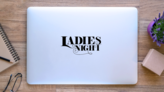 Ladies Night Text Sticker on a Laptop (New) example