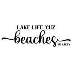 Lake Life cuz Beaches Be Salty -  Lettering Sticker