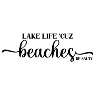 Lake Life cuz Beaches Be Salty -  Lettering Sticker