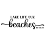 Lake Life cuz Beaches Be Salty -  Lettering Sticker