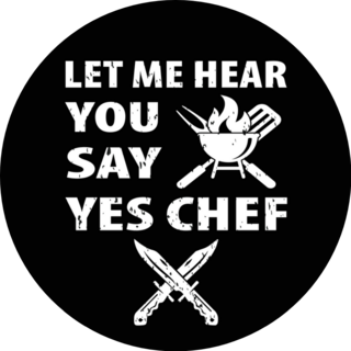 Let Me Hear You Say Yes Chef Sticker