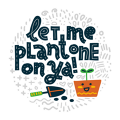Let Me Plant One On Ya! Houseplant Sticker