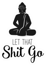 Let That Sh*t Go Sticker