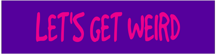 Lets Get Weird Customizable Bumper Sticker