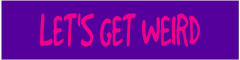 Lets Get Weird Customizable Bumper Sticker