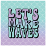 Lets Make Waves Groovy Mermaid Sticker