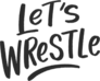 Lets Wrestle Hand Drawn Lettering Sticker