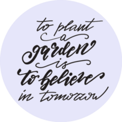 Lettering To Plant A Garden Is To Believe In Tomorrow Sticker