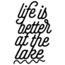 Life Is Better At The Lake Hand Drawn Typography Sticker