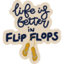 Life Is Better In Flip Flops Lettering Sticker