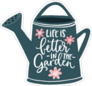 Life Is Better In The Garden Watering Can Sticker