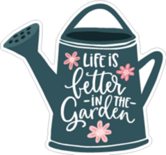 Life Is Better In The Garden Watering Can Sticker