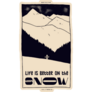 Life Is Better On The Snow Poster Sticker