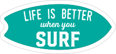 Life is Better When You Surf Surfing Sticker