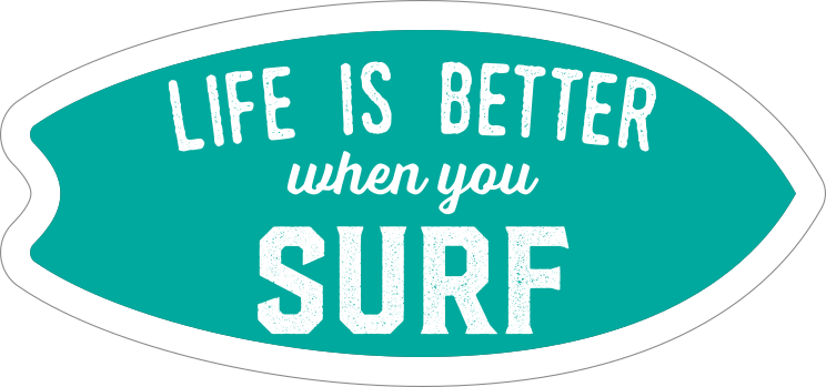 Life is Better When You Surf Surfing Sticker