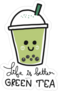Life Is Better With Bubble Green Tea Sticker