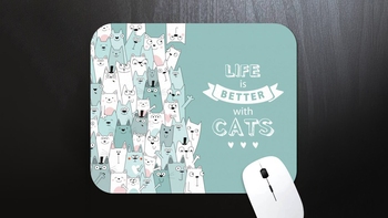 Life Is Better With Cats Mouse Pad