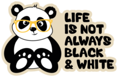 Life Is Not Always Black And White Panda Sticker